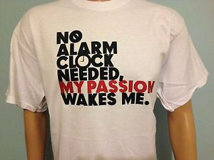 No-Alarm-Clock-Needed-My-Passion-Wakes-Me-Inspirational-quote-T-Shirt ...