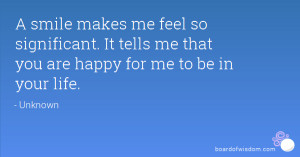 makes me feel so significant. It tells me that you are happy for me ...