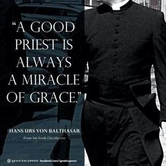 Good Priest is Always a Miracle of Grace. Catholic. Catholics. Priests ...