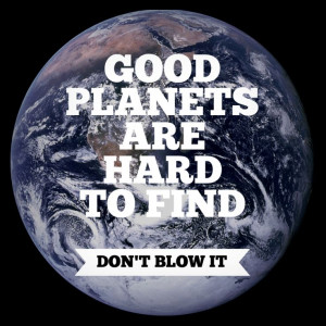Good planets are hard to find. #environmental quotes Planets, Green ...