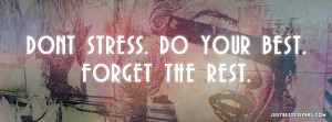 Dont Stress Do Your Best Forget The Rest Facebook Cover Photo