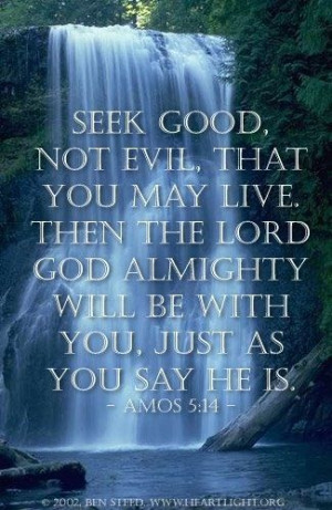 Amos 5:14 SEEK GOD...