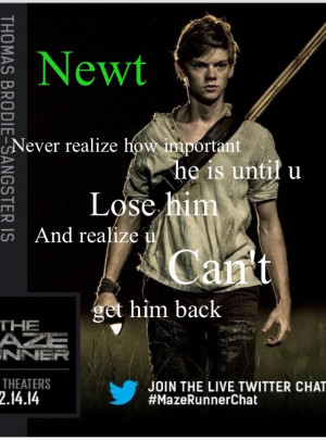 ... is until u lose him and realize u can't get him back! The Maze Runner