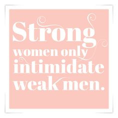 ... weak men # quote # womensday more thoughts true quotes amen