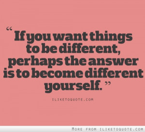 If you want things to be different