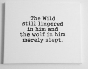 White Fang, Jack London, Canvas Quo te, The Wild Still Lingered In Him ...