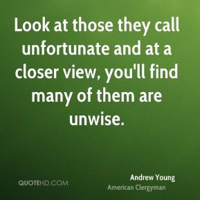 Andrew Young - Look at those they call unfortunate and at a closer ...