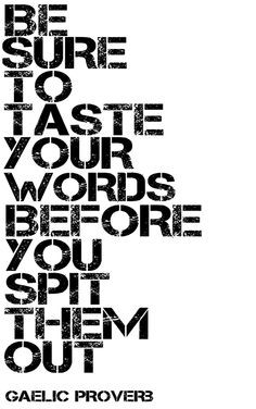 ... your words before you spit them out. - Gaelic Quote. Scottish Quote