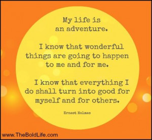 Life is an adventure. Wonderful things are waiting for you.
