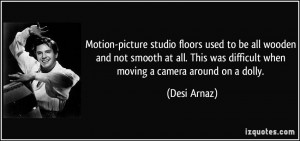Motion-picture studio floors used to be all wooden and not smooth at ...