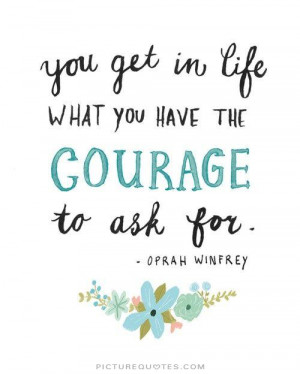 ... the courage to ask for oprah winfrey quotes life quotes courage quotes