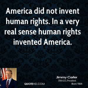 ... human rights. In a very real sense human rights invented America