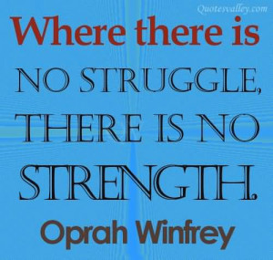 Where There Is No Struggle There Is No Strength