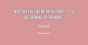 quote-John-Cena-whether-you-like-me-or-you-dont-152941.png