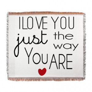 Quotes Gifts > Funny Quotes Living Room > I Love You Just the Way ...