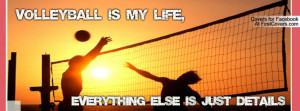Volleyball is my life Profile Facebook Covers