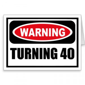 Turning+40+sayings