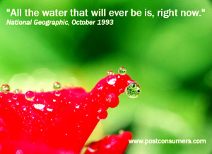 All the water that will ever be is, right now.” National Geographic ...