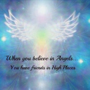 ... .com/when-you-believe-in-angels-you-have-friends-in-high-places