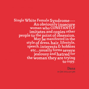 Quotes Picture: single white female syndrome an obviously insecure ...