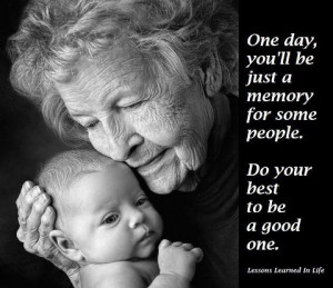 ll Be Just A Memory For Some People, Be A Good One!: Quote About One ...