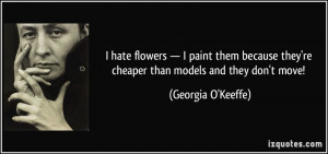 quote-i-hate-flowers-i-paint-them-because-they-re-cheaper-than-models ...
