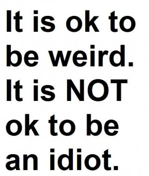 It's ok to b weird