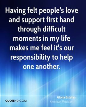Having felt people's love and support first hand through difficult ...