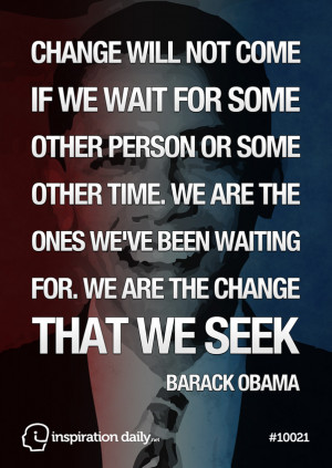 Home — Quotes — Change will not come if we wait Obama quote