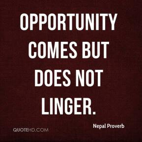 Nepal Proverb Opportunityes but does not linger