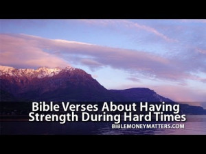 Back > Quotes For > Bible Verses About Strength In Hard Times
