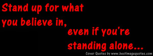 ... up for what you believe in, even if youre standing alone [Cover Quote