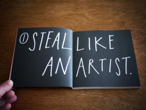 Steal Like an Artist: 10 Things Nobody Told You About Being Creative ...