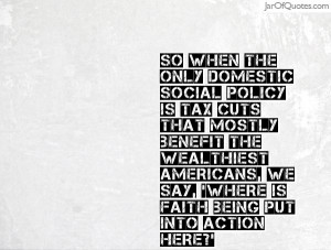 So when the only domestic social policy is tax cuts that mostly ...