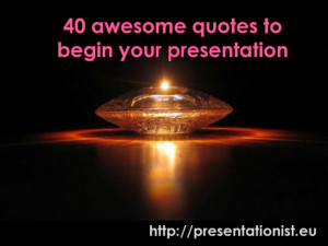 40 awesome quotes to begin your presentation