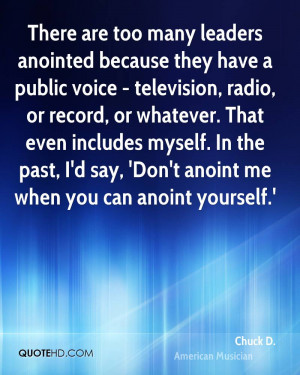 ... In the past, I'd say, 'Don't anoint me when you can anoint yourself