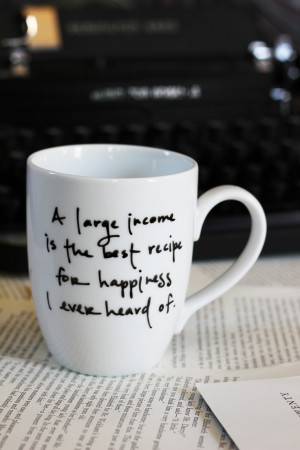 ... quotes seem to be on mugs....anyway, enjoy, from Austen's Mansfield
