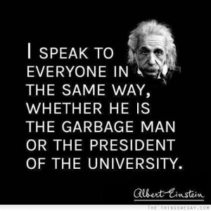 ... way whether he is the garbage man or the president of the university