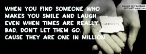 find someone who makes you smile and laugh even when times are really ...