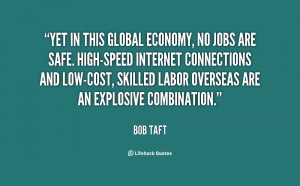 Yet in this global economy, no jobs are safe. High-speed Internet ...