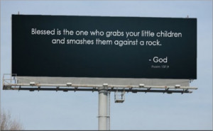 ... Your Little Children And Smashes Them Against A Rock. ~ Bible Quotes