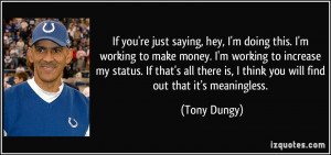 you're just saying, hey, I'm doing this. I'm working to make money. I ...