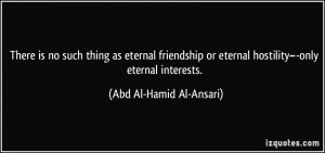 ... eternal hostility–-only eternal interests. - Abd Al-Hamid Al-Ansari