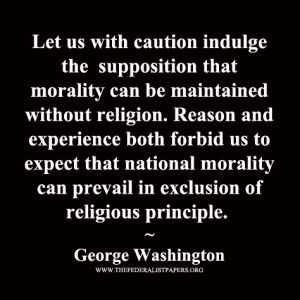 ... Washington, National Morality Cannot Be Maintained Without Religion