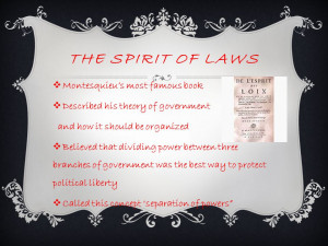THE SPIRIT OF LAWS Montesquieu’s most famous book Described ...