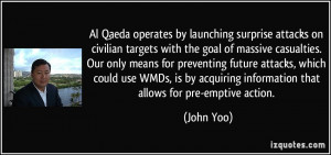 acquiring information that allows for pre-emptive action. - John Yoo ...