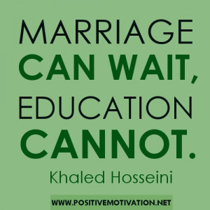 Education quotes - Marriage can wait, education cannot.
