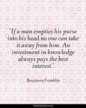Wonderful quote from Benjamin Franklin about #investing in #knowledge