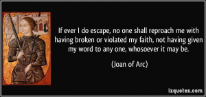 do escape, no one shall reproach me with having broken or violated ...