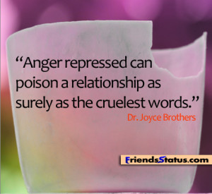 Anger repressed can poison a relationship as surely as the cruelest ...
